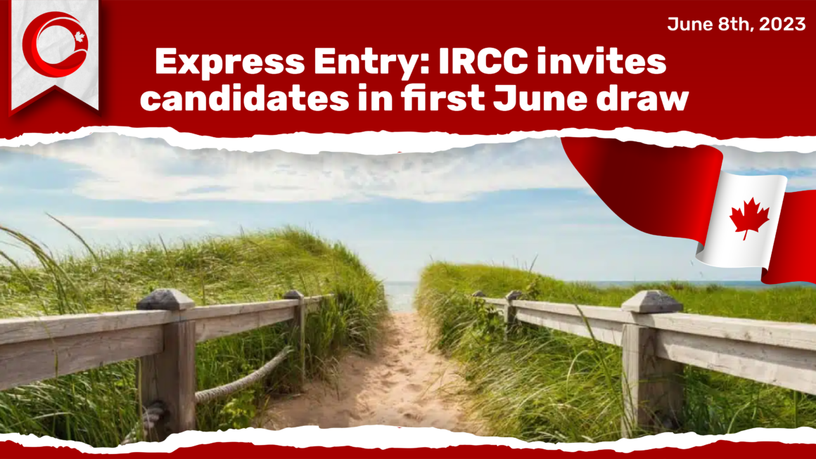 IRCC Extends Invitations to Express Entry Candidates in Initial June Round.