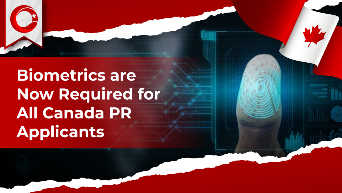 Canada PR Applicants Must Now Provide Biometrics.
