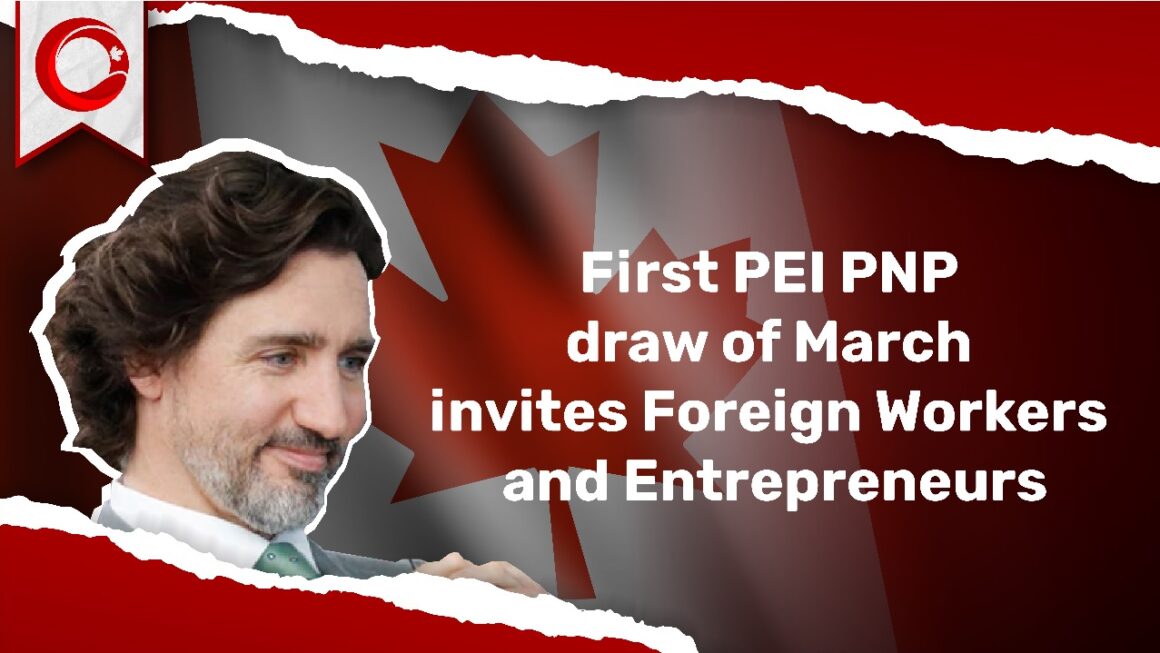 First PEI PNP draw of March invites Foreign Workers and Entrepreneurs (2024)