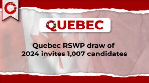 First Quebec RSWP Draw of 2024 invites 1,007 Candidates