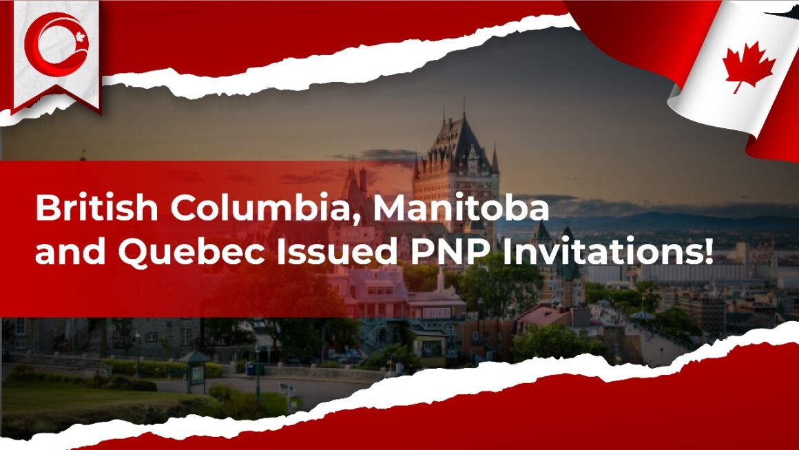 British Columbia, Manitoba and Quebec Issued PNP invitations!