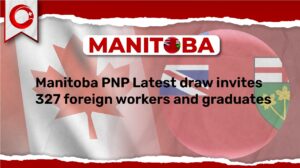 Manitoba PNP Latest Draw invites 327 Foreign Workers and Graduates