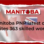 Manitoba PNP Latest Draw invites 363 Skilled Workers