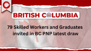 79 Skilled Workers and Graduates invited in BC PNP latest draw