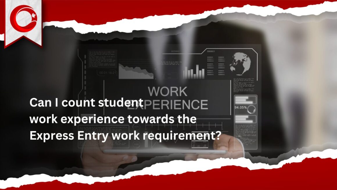 Can I count student work experience towards the Express Entry Work requirement (2024)