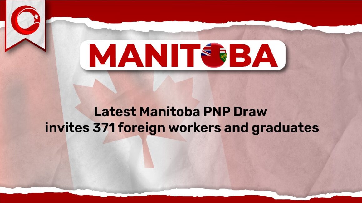 Latest Manitoba PNP Draw invites 371 foreign workers and graduates