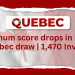 Minimum score drops in latest Quebec draw | 1,470 Invited