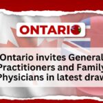 Ontario invites General Practitioners and Family Physicians in latest draw