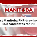 Latest Manitoba PNP draw invites 150 candidates for PR