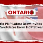 Ontario PNP Latest Draw Invites 1,424 Candidates From HCP Stream