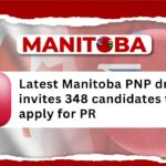 Latest Manitoba PNP draw invites 348 candidates to apply for PR